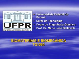 BIOMATERIAIS E BIOMECÂNICA TQ-064