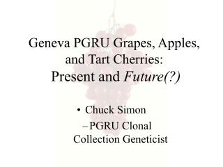 Geneva PGRU Grapes, Apples, and Tart Cherries: Present and Future(?)