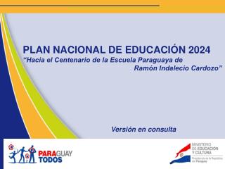 PLAN NACIONAL DE EDUCACIÓN 2024 “Hacia el Centenario de la Escuela Paraguaya de