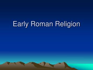 Early Roman Religion