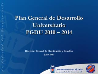 Plan General de Desarrollo Universitario PGDU 2010 – 2014