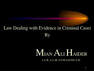 Law Dealing with Evidence in Criminal Cases By M IAN A LI H AIDER