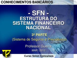 - SFN - ESTRUTURA DO SISTEMA FINANCEIRO NACIONAL