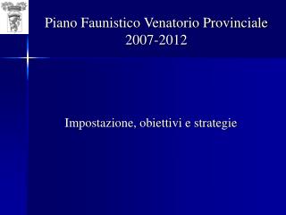 Piano Faunistico Venatorio Provinciale 2007-2012