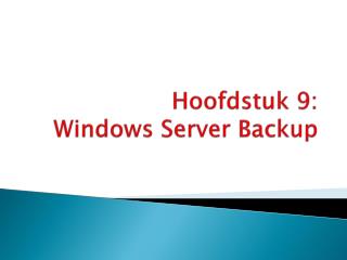 Hoofdstuk 9: Windows Server Backup