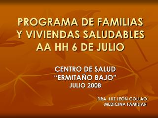 PROGRAMA DE FAMILIAS Y VIVIENDAS SALUDABLES AA HH 6 DE JULIO