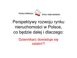 Perspektywy rozwoju rynku nieruchomości w Polsce, co będzie dalej i dlaczego: