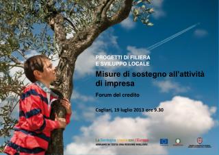 PROGETTI DI FILIERA E SVILUPPO LOCALE Misure di sostegno all’attività di impresa