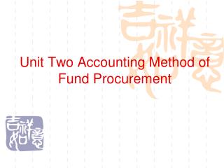 Unit Two Accounting Method of Fund Procurement