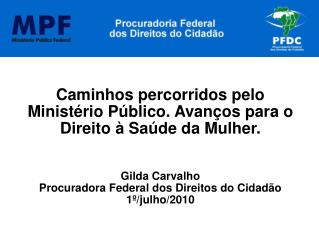 Caminhos percorridos pelo Ministério Público. Avanços para o Direito à Saúde da Mulher.