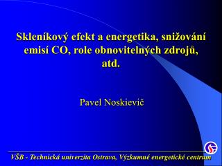 Skleníkový efekt a energetika, snižování emisí CO, role obnovitelných zdrojů, atd.