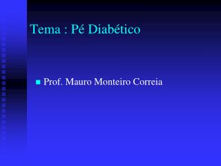 Tema : Pé Diabético