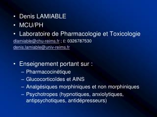 Denis LAMIABLE MCU/PH Laboratoire de Pharmacologie et Toxicologie