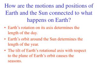 How are the motions and positions of Earth and the Sun connected to what happens on Earth?