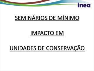 SEMINÁRIOS DE MÍNIMO IMPACTO EM UNIDADES DE CONSERVAÇÃO