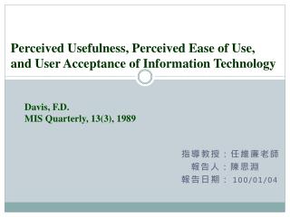 Perceived Usefulness, Perceived Ease of Use, and User Acceptance of Information Technology