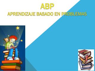 ABP APRENDIZAJE BASADO EN PROBLEMAS