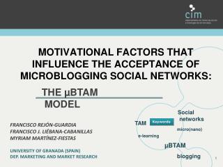 MOTIVATIONAL FACTORS THAT INFLUENCE THE ACCEPTANCE OF MICROBLOGGING SOCIAL NETWORKS: