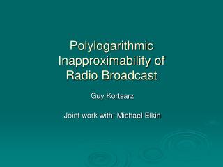 Polylogarithmic Inapproximability of Radio Broadcast