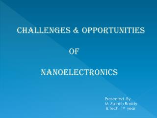 Challenges &amp; Opportunities of NanoElectronics