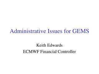 Administrative Issues for GEMS