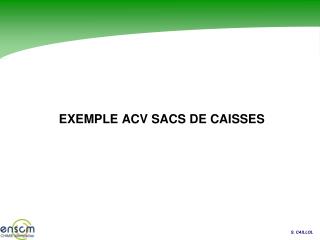 EXEMPLE ACV SACS DE CAISSES