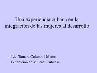 Una experiencia cubana en la integración de las mujeres al desarrollo