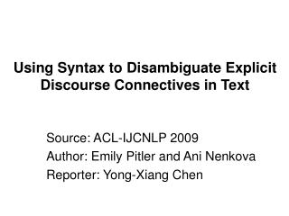 Using Syntax to Disambiguate Explicit Discourse Connectives in Text