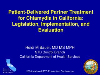 Heidi M Bauer, MD MS MPH STD Control Branch California Department of Health Services