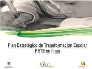 Plan Estratégico de Transformación Escolar PETE en línea