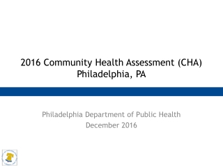 2016 Community Health Assessment (CHA) Philadelphia, PA