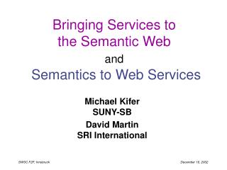 Bringing Services to the Semantic Web and Semantics to Web Services