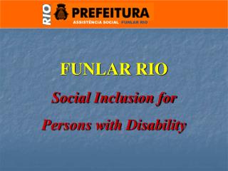 FUNLAR RIO Social Inclusion for Persons with Disability