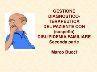 GESTIONE DIAGNOSTICO-TERAPEUTICA DEL PAZIENTE CON (sospetta) DISLIPIDEMIA FAMILIARE