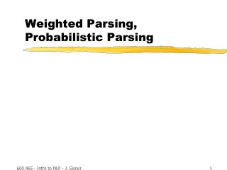 Weighted Parsing, Probabilistic Parsing