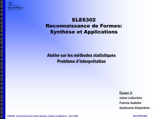 ELE6302 Reconnaissance de Formes: Synthèse et Applications