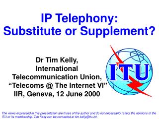 IP Telephony: Substitute or Supplement?