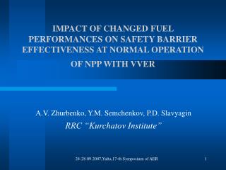 A.V. Zhurbenko, Y.M. Semchenkov, P.D. Slavyagin RRC “Kurchatov Institute”