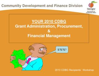 YOUR 2010 CDBG Grant Administration, Procurement, &amp; Financial Management