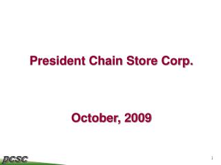 President Chain Store Corp. October, 2009