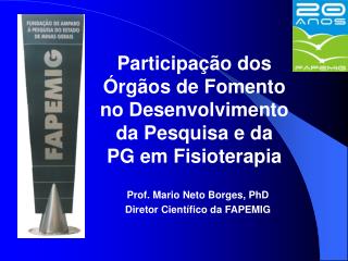 Participação dos Órgãos de Fomento no Desenvolvimento da Pesquisa e da PG em Fisioterapia