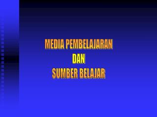 MEDIA PEMBELAJARAN DAN SUMBER BELAJAR