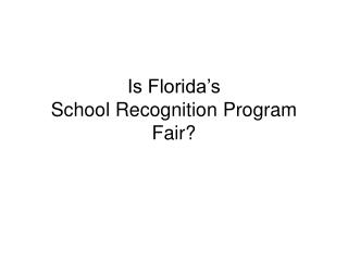 Is Florida’s School Recognition Program Fair?