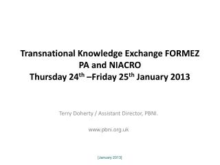 Transnational Knowledge Exchange FORMEZ PA and NIACRO Thursday 24 th –Friday 25 th January 2013