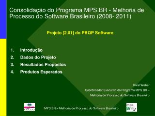Consolidação do Programa MPS.BR - Melhoria de Processo do Software Brasileiro (2008- 2011)