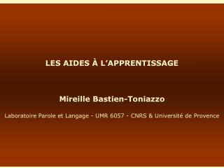 LES AIDES À L’APPRENTISSAGE Mireille Bastien-Toniazzo