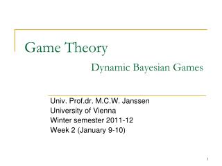 Game Theory 		Dynamic Bayesian Games