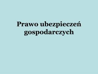 Prawo ubezpieczeń gospodarczych