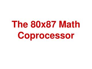 The 80x87 Math Coprocessor