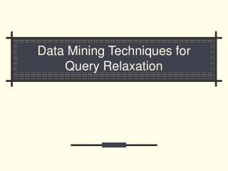 Data Mining Techniques for Query Relaxation